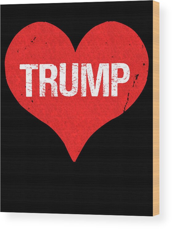 Funny Wood Print featuring the digital art Trump is Love by Flippin Sweet Gear