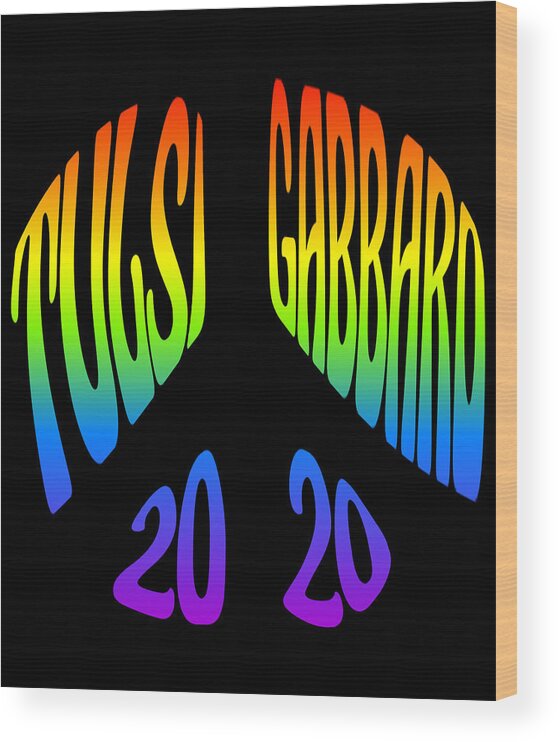 Election Wood Print featuring the digital art Tulsi Gabbard Peace in 2020 Rainbow by Flippin Sweet Gear