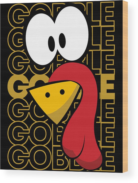 Thanksgiving 2023 Wood Print featuring the digital art Turkey Face Gobble Gobble by Flippin Sweet Gear
