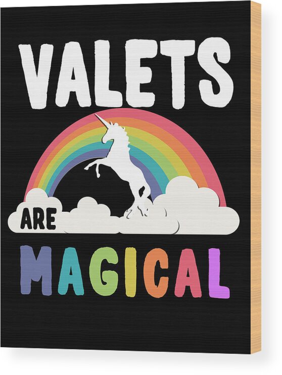 Funny Wood Print featuring the digital art Valets Are Magical by Flippin Sweet Gear