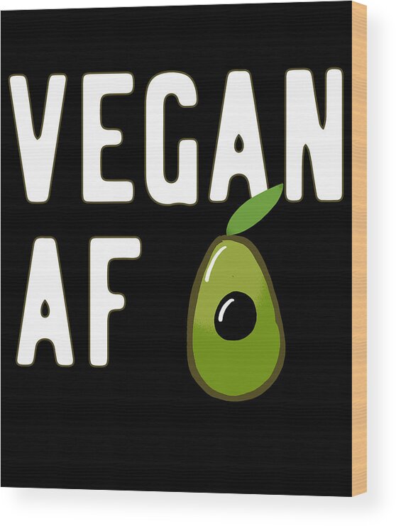 Vegans Wood Print featuring the digital art Vegan AF by Flippin Sweet Gear