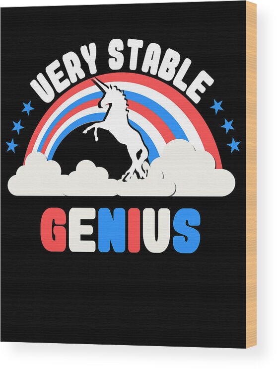Funny Wood Print featuring the digital art Very Stable Genius Patriotic by Flippin Sweet Gear