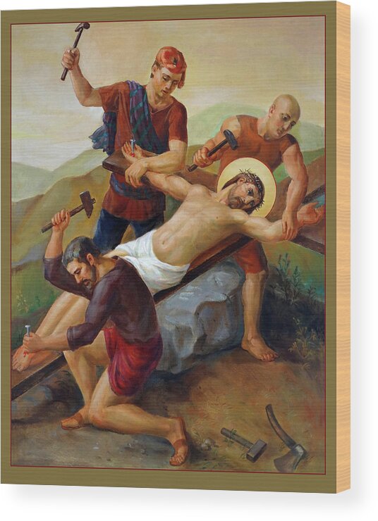 Catholic Wood Print featuring the painting Via Dolorosa - Jesus Is Nailed To The Cross - 11 by Svitozar Nenyuk