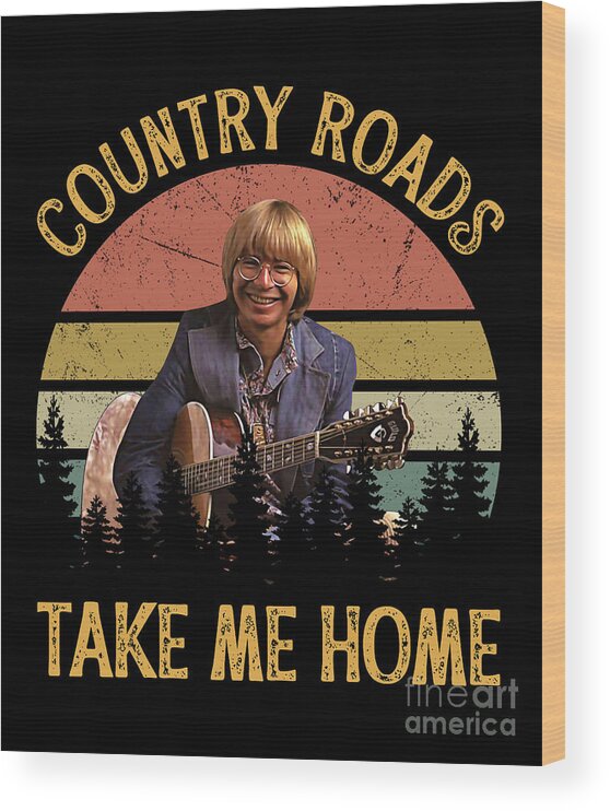 John Denver Wood Print featuring the digital art Vintage Retro John Denver Country Roads Take Me Home Country Music Lovers by Notorious Artist