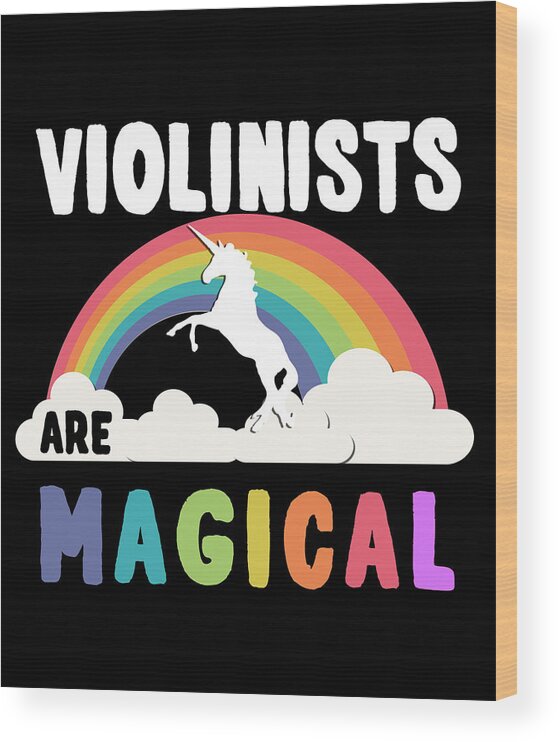 Funny Wood Print featuring the digital art Violinists Are Magical by Flippin Sweet Gear