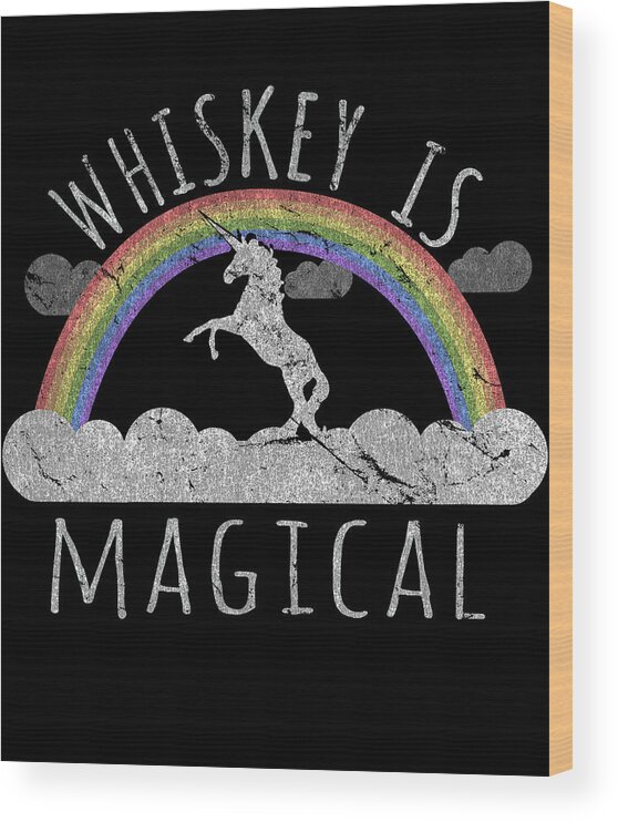Funny Wood Print featuring the digital art Whiskey Is Magical by Flippin Sweet Gear