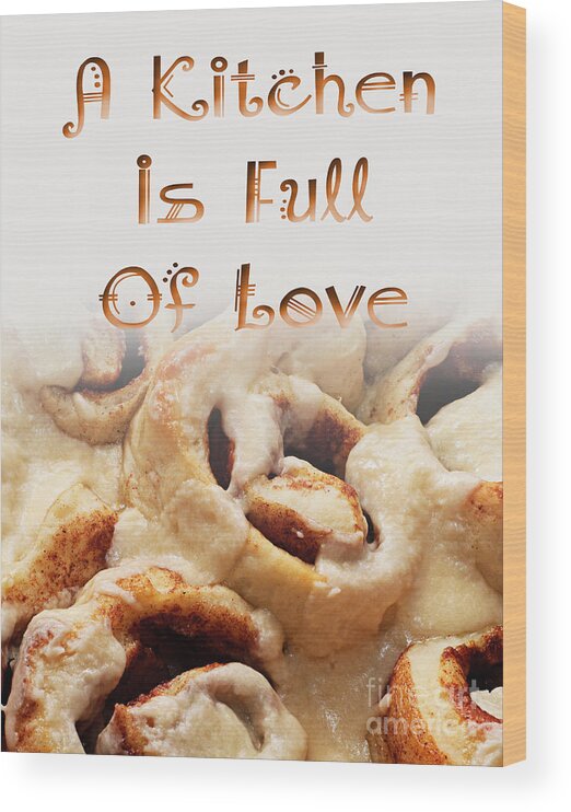 Cinnamon Rolls Wood Print featuring the digital art A Kitchen Is Full Of Love 5 by Andee Design