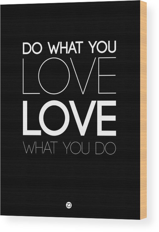 Motivational Wood Print featuring the digital art Do What You Love What You Do 5 by Naxart Studio