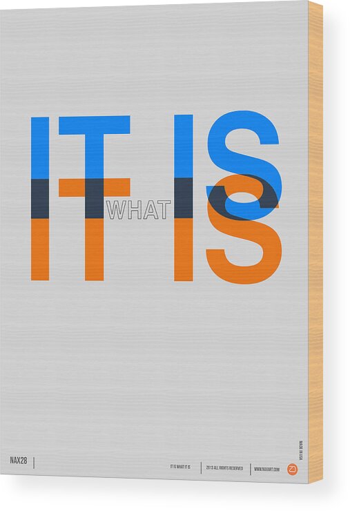 Motivational Wood Print featuring the digital art It is what It is Poster by Naxart Studio