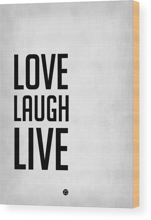 Love Wood Print featuring the digital art Love Laugh Live Poster Grey by Naxart Studio