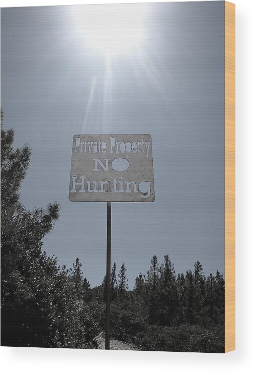 Private Property Wood Print featuring the photograph No Hurting by Paul Foutz