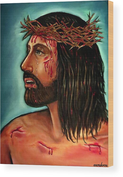 Christ Wood Print featuring the painting Passion of Christ by Carmen Cordova