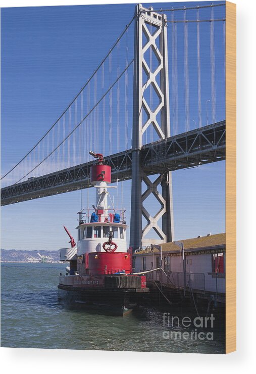 San Francisco Wood Print featuring the photograph SFFD Guardian Fireboat Number 2 At The Bay Bridge on The Embarcadero DSC01842 by Wingsdomain Art and Photography