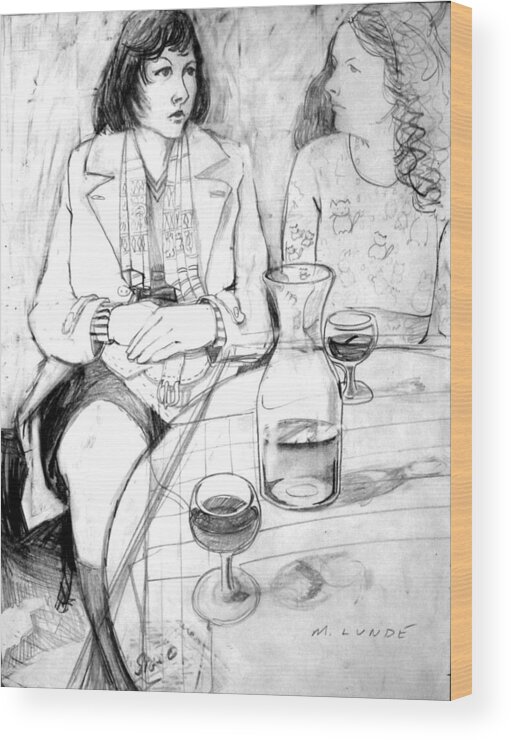 Drawing Of Two Women Wood Print featuring the drawing Sharing a Carafe by Mark Lunde
