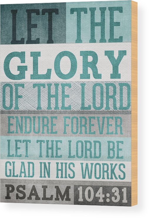 Psalm 104 Wood Print featuring the mixed media The Glory Of The Lord- Contemporary Christian Art by Linda Woods