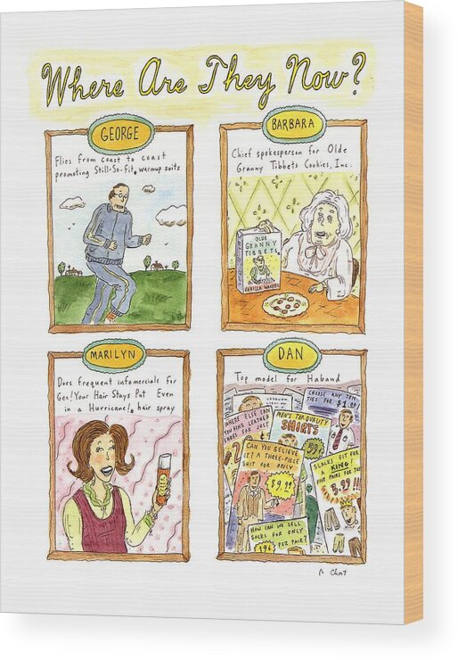 Where Are They Now?
(four Illustrations Showing The Post-presidency Careers Of George Bush Wood Print featuring the drawing Where Are They Now? by Roz Chast