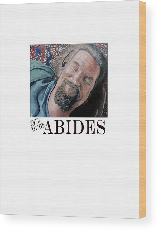 Dude Wood Print featuring the painting The Dude Abides #2 by Tom Roderick