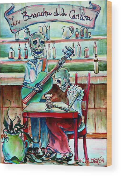 Day Of The Dead Wood Print featuring the painting Borracha de la Cantina by Heather Calderon