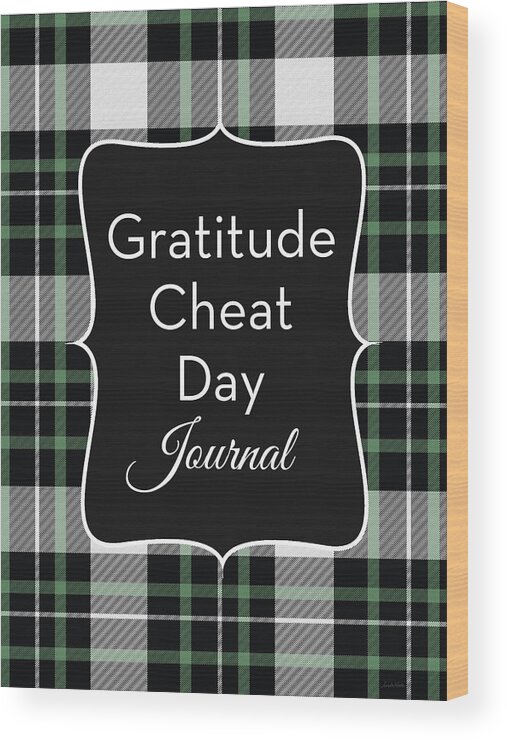 Gratitude Wood Print featuring the digital art Gratitude Cheat Day Journal Plaid- Art by Linda Woods by Linda Woods