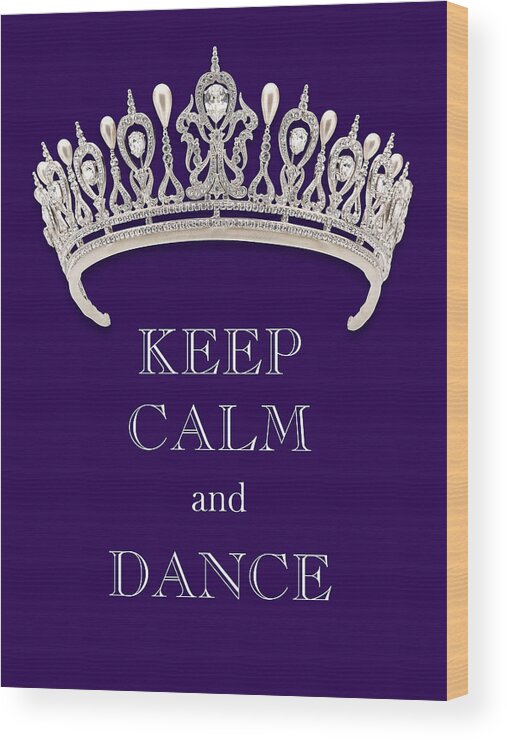 Keep Calm And Dance Wood Print featuring the photograph Keep Calm and Dance Diamond Tiara Deep Purple by Kathy Anselmo