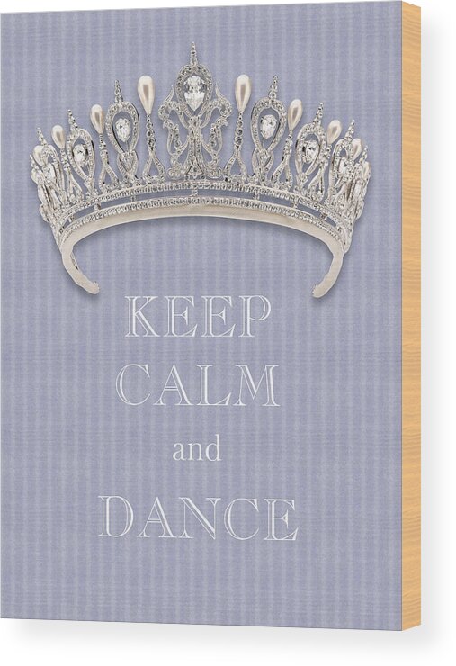 Keep Calm And Dance Wood Print featuring the photograph Keep Calm and Dance Diamond Tiara Lavender Flannel by Kathy Anselmo