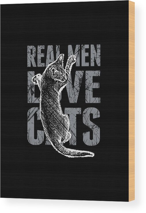 Cat Wood Print featuring the digital art Real Men Love Cats by Garaga Designs