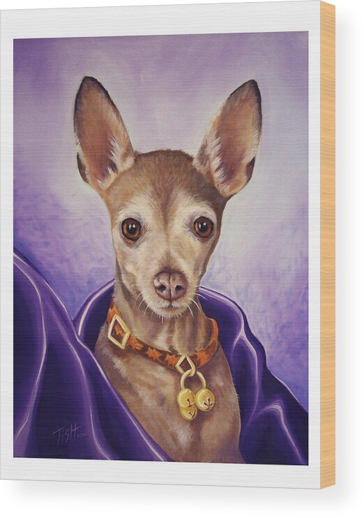 Chihuahua Wood Print featuring the painting Royal-Chi-wawa by Tish Wynne