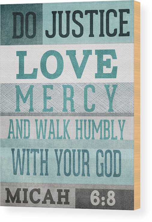 Micah 6:8 Wood Print featuring the mixed media Walk Humbly- Micah by Linda Woods