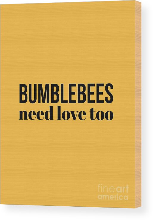 Yellow And Black Wood Print featuring the digital art Bumblebees Need Love Too by Leah McPhail