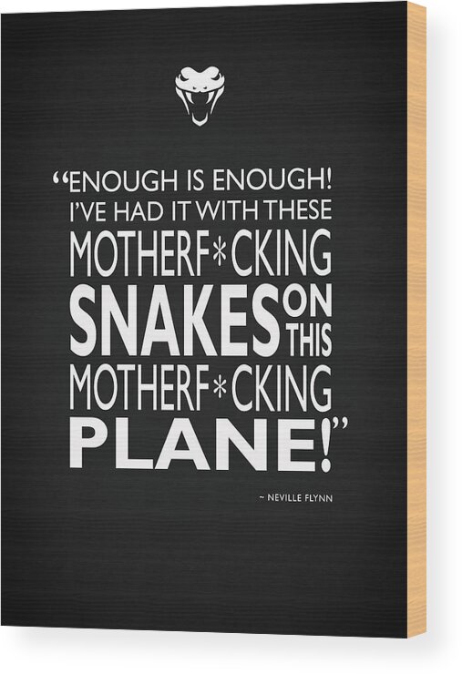 Snakes On A Plane Wood Print featuring the photograph Enough Is Enough by Mark Rogan