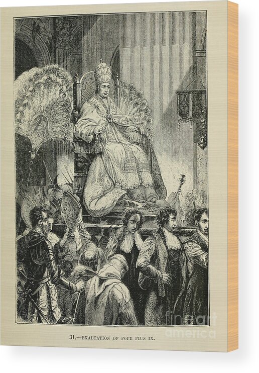 Exaltation Wood Print featuring the drawing Exaltation of Pope Pius IX 1872 z1 by Historic illustrations