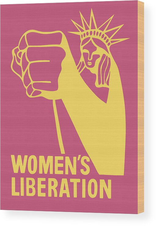 Women's Liberation Wood Print featuring the digital art Women's Liberation Graphic - Statue of Liberty - 1970 by War Is Hell Store