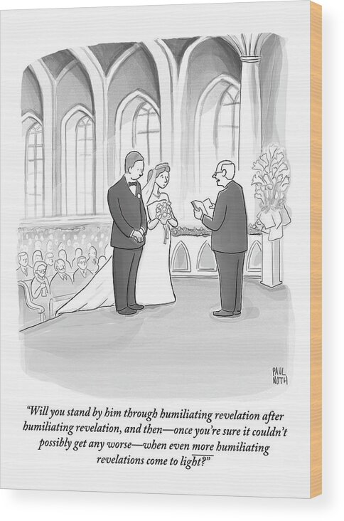 Anthony Weiner Wood Print featuring the drawing A Husband And Wife Are Getting Married by Paul Noth