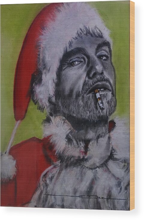 Billy Bob Thornton - Bad Santa Wood Print featuring the painting Bad Santa by Eric Dee