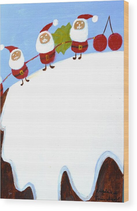 Merry Christmas Wood Print featuring the painting Christmas Pudding and Santas by Magdalena Frohnsdorff