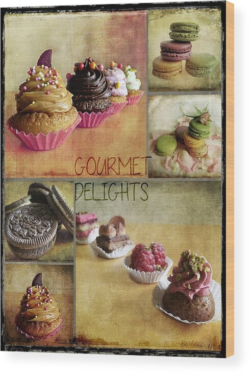 Delights Wood Print featuring the photograph Gourmet Delights - collage by Barbara Orenya