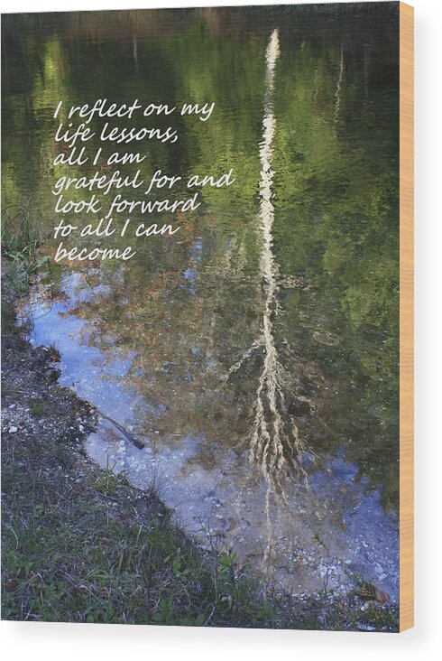 Affirmation Wood Print featuring the photograph I Reflect by Patrice Zinck