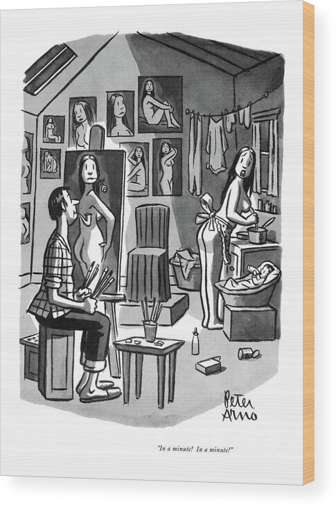 
 (nude Wife Busy Cooking And Watching After The Baby Wood Print featuring the drawing In A Minute! In A Minute! by Peter Arno