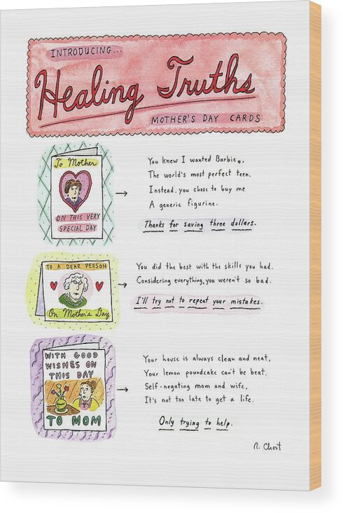Introducing . . .healing Truths Mother's Day Cards
(wonderfully Cynical Criticism Delivered In Verse.)
Parents Wood Print featuring the drawing Introducing . . .healing Truths Mother's Day Cards by Roz Chast