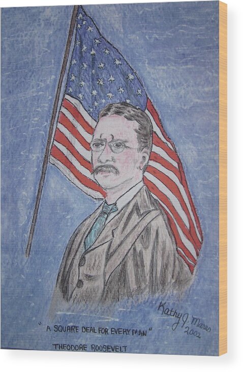 Theodore Roosevelt Wood Print featuring the painting Theodore Roosevelt by Kathy Marrs Chandler