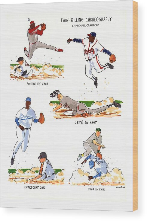 Twin-killing Choreography(pictures Of Baseball Players Of Different Teams Performing Different Ballet Moves As They Field The Ball)
Sports Wood Print featuring the drawing Twin-killing Choreography by Michael Crawford