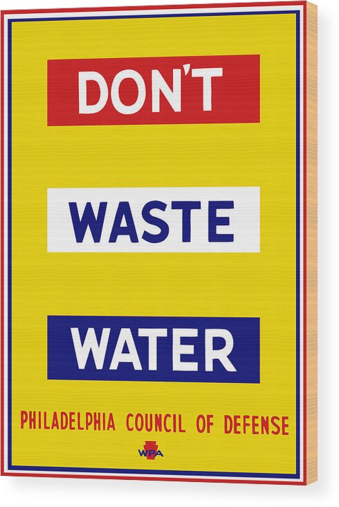 Wwii Wood Print featuring the mixed media Don't Waste Water - WPA by War Is Hell Store