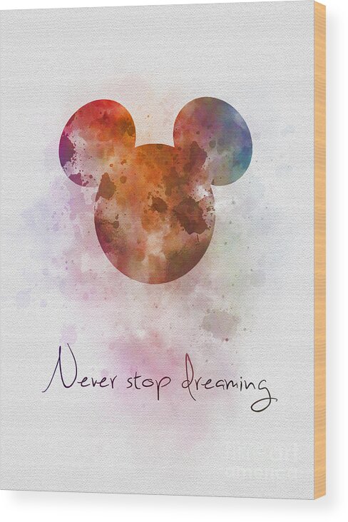 Never Stop Dreaming Wood Print featuring the mixed media Never Stop Dreaming by My Inspiration