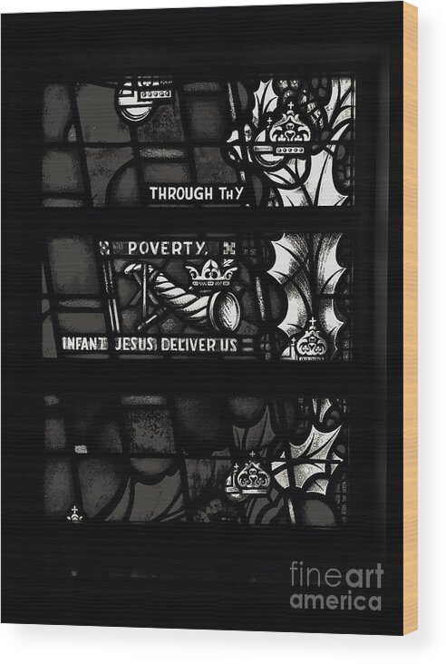 Religious Wood Print featuring the photograph Through Thy Poverty, Jesus, Deliver Us by Frank J Casella