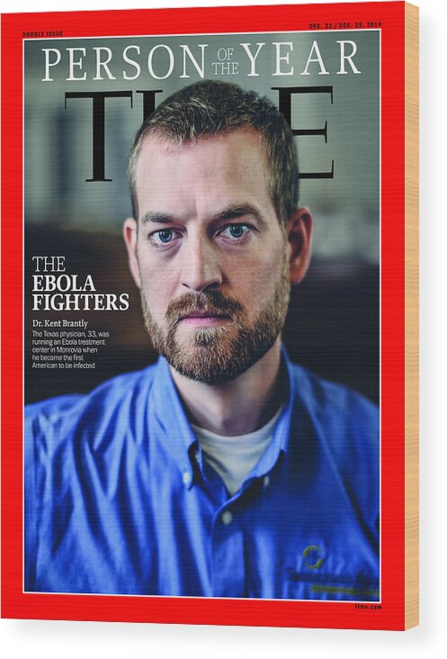 2014 Person Of The Year Wood Print featuring the photograph 2014 Person of the Year - The Ebola Fighters, Dr. Kent Brantly by Person of the Year - The Ebola Fighters