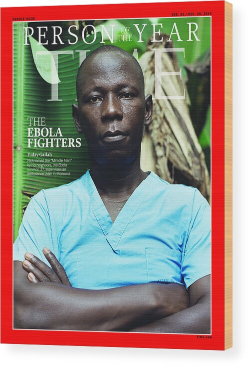 2014 Person Of The Year Wood Print featuring the photograph 2014 Person of the Year - The Ebola Fighters, Foday Gallah by Person of the Year - The Ebola Fighters