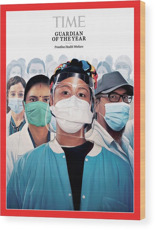 2020 Guardian Of The Year Wood Print featuring the photograph 2020 Guardians of the Year Frontline Healthcare Workers by Illustration by Tim O'Brien for TIME