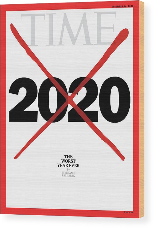 2020 Wood Print featuring the photograph 2020 The Worst Year Ever by Time