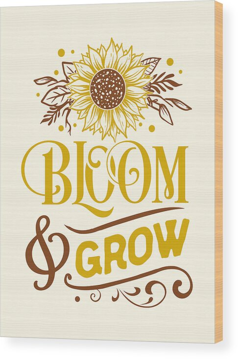 Grow Wood Print featuring the digital art Bloom and Grow Sunflower Quote by Matthias Hauser