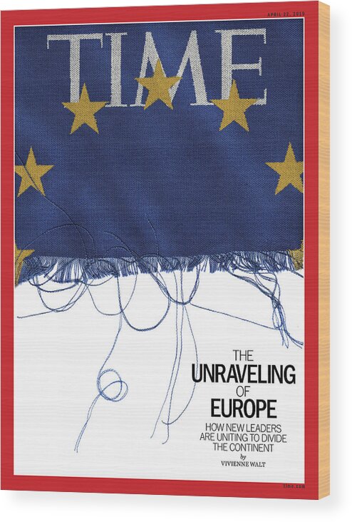 Europe Wood Print featuring the photograph The Unraveling of Europe by Illustration by Craig Ward for TIME
